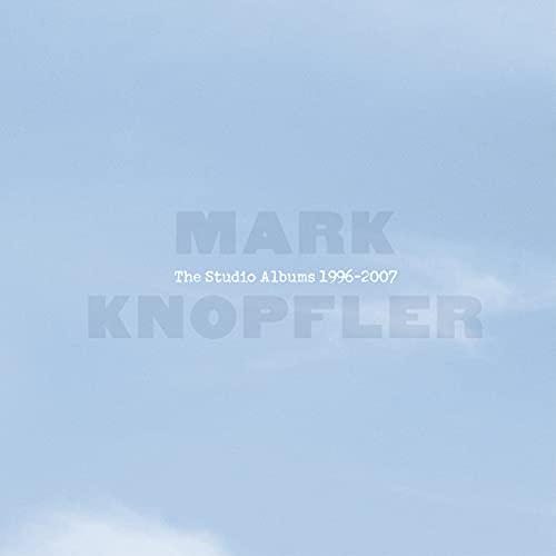 Mark Knopfler The Studio Albums 1996-2007  