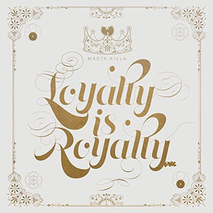 Masta Killa LOYALTY IS ROYALTY