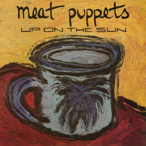 Meat Puppets Up On The Sun