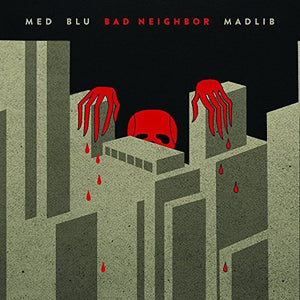 Med / Blu / Madlib BAD NEIGHBOR