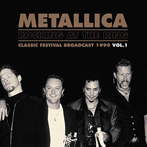 Metallica Rocking At The Ring : Classic Festival Broadcast 1999 Vol.1 (Black Vinyl) [Import] (2 Lp's)