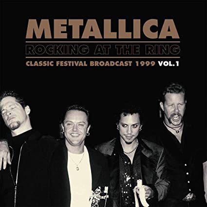 Metallica Rocking At The Ring : Classic Festival Broadcast 1999 Vol.1 (Black Vinyl) [Import] (2 Lp's)