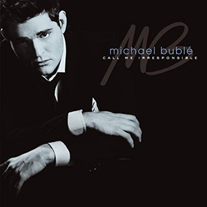 Michael Buble CALL ME IRRESPONSIBLE