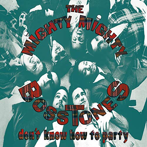 Mighty Mighty Bosstones Don' t Know How To Party