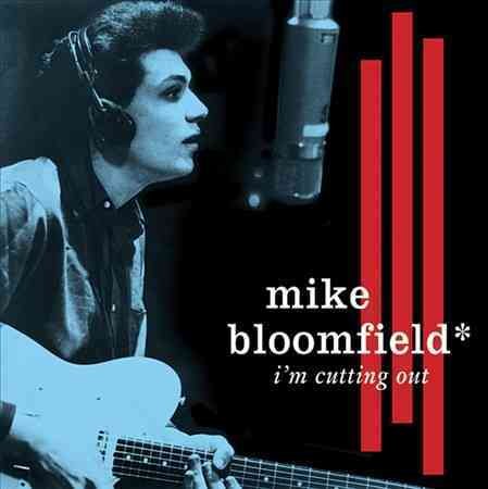 Mike Bloomfield I'm Cutting Out