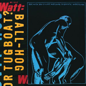 Mike Watt BALL-HOG OR TUGBOAT