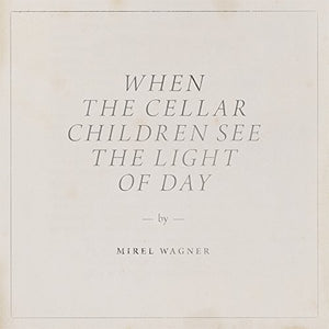 Mirel Wagner When The Cellar Children…