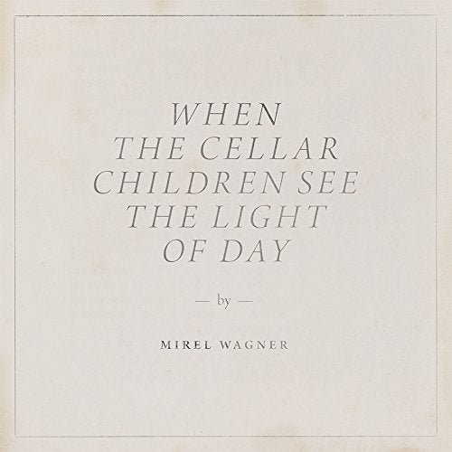 Mirel Wagner When The Cellar Children…