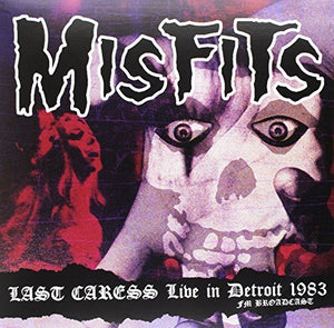 Misfits Last Caress: Live In Detroit 1983 - Fm Broadcast