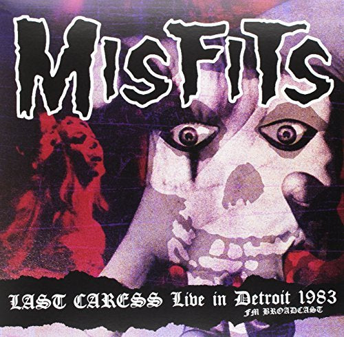 Misfits Last Caress: Live In Detroit 1983 - Fm Broadcast