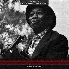 Mississippi John Hurt American Epic Best of...