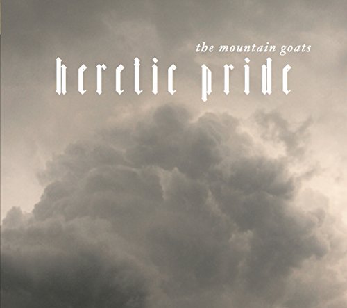 Mountain Goats HERETIC PRIDE