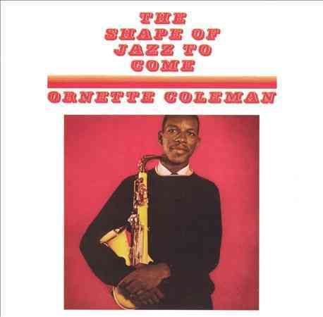 Ornette Coleman THE SHAPE OF JAZZ TO COME