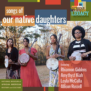 Our Native Daughters Songs of Our Native Daughters