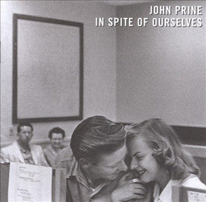 PRINE,JOHN IN SPITE OF OURSELVES