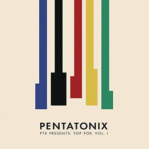 Pentatonix Ptx Presents: Top Pop, Vol. I