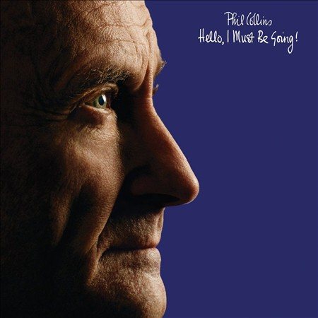 Phil Collins HELLO I MUST BE GOING