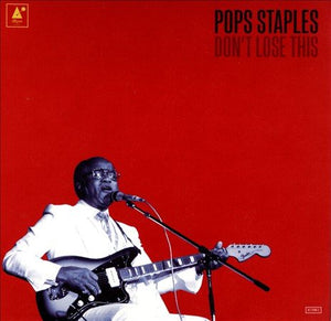 Pops Staples DON'T LOSE THIS