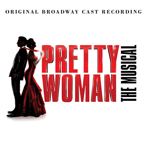 Pretty Woman (original Broadway Cast) Pretty Woman: The Musical / O.b.c.r.