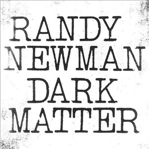 Randy Newman DARK MATTER