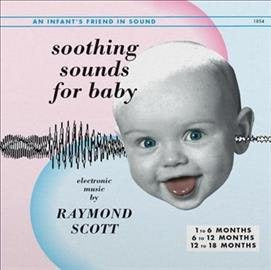 Raymond Scott Soothing Sounds For Baby, Vol. 1-3
