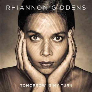 Rhiannon Giddens TOMORROW IS MY TURN