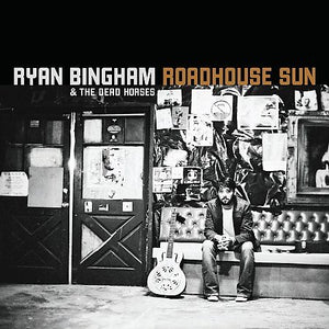 Ryan Bingham ROADHOUSE SUN