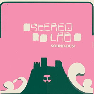 STEREOLAB Sound-Dust [Expanded Edition]