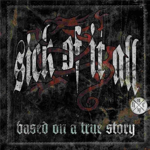 Sick of It All BASED ON A TRUE STORY