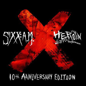 Sixx:a.M. HEROIN DIARIES SOUNDTRACK: 10TH ANNIVERSARY