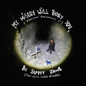 Sloppy Jane & Phoebe Bridgers My Misery Will Bury You. (7" Single)