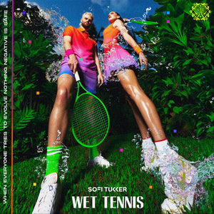 Sofi Tukker Wet Tennis