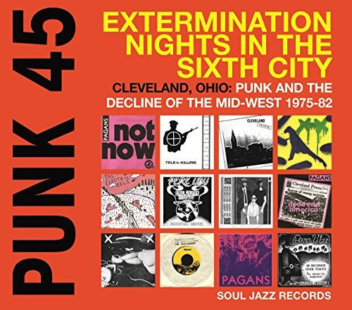 Soul Jazz Records Presents PUNK 45: EXTERMINATION NIGHTS IN THE SIXTH CITY