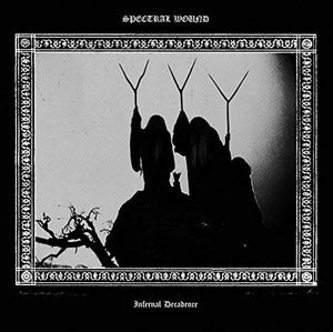 Spectral Wound INFERNAL DECADENCE