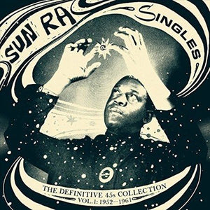 Sun Ra Singles: The Definitive 45's Collection, Vol. 1: 1952-1961