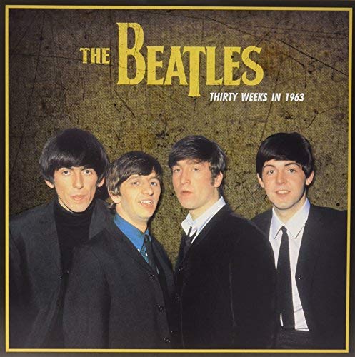 The Beatles Thirty Weeks In 1963