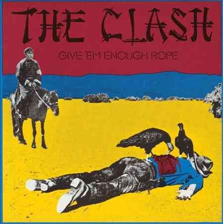 The Clash GIVE 'EM ENOUGH ROPE