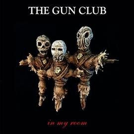 The Gun Club IN MY ROOM