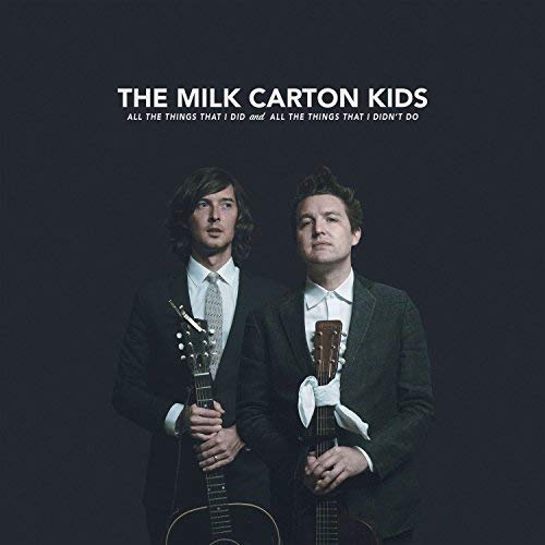 The Milk Carton Kids All the Things That I Did and All the Things That I Didn't Do