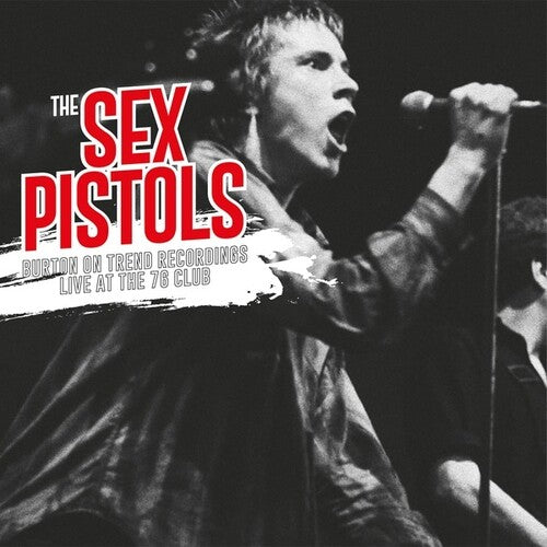 The Sex Pistols Burton-On-Trent Recordings: Live At The 76 Club