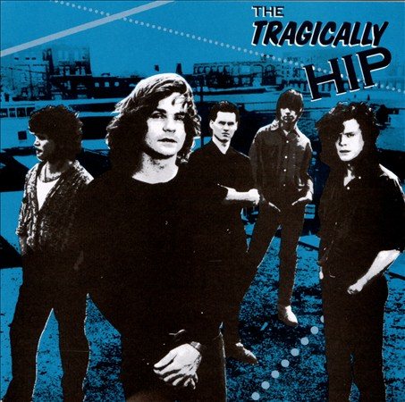 The Tragically Hip THE TRAGICALLY HIP