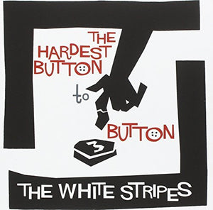 The White Stripes The Hardest Button to Button b/w St. Ides of March