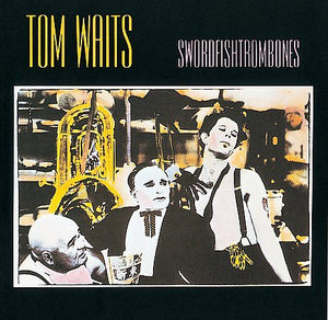 Tom Waits SWORDFISHTROMBONES
