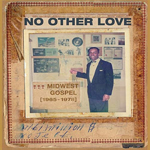 Various Artists No Other Love : Midwest Gospel (1965-1978) [LP]