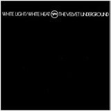 Velvet Underground White Light/White Heat [2 LP][45th Anniversary Deluxe Edition]