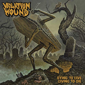 Violation Wound Dying To Live, Living To Die