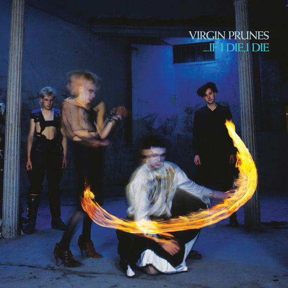 Virgin Prunes ...If I Die, I Die (40th Anniversary Edition)