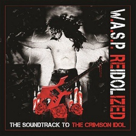 W.A.S.P. REIDOLIZED (SOUNDTRACK TO THE CRIMSON IDOL)