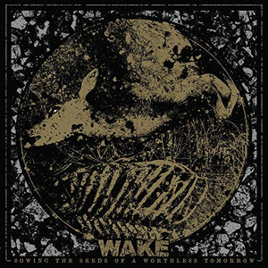 Wake Sowing The Seeds Of A Worthless Tomorrow (Reissue)