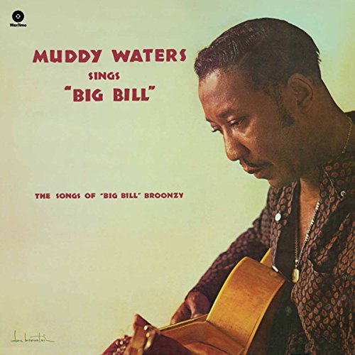 Waters,Muddy Sings Big Bill Broonzy